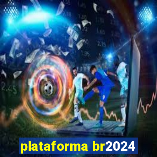 plataforma br2024